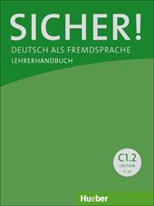 Sicher! Deutsch als Fremdsprache. C1.2. Lehrerhandbuch.