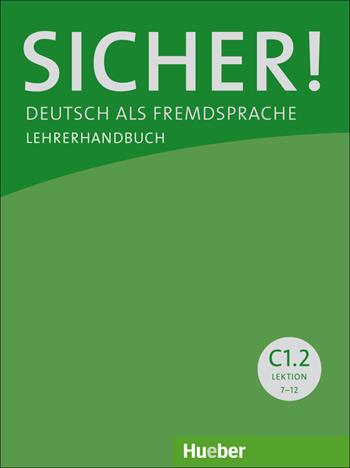 Sicher! Deutsch als Fremdsprache. C1.2. Lehrerhandbuch. - Michaela Perlmann-Balme, Susanne Schwalb, Jutta Orth-Chambah - Libro Hueber 2018 | Libraccio.it