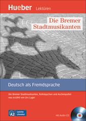 Die Bremer Stadtmusikanten. Rotkäppchen und Aschenputtel neu erzählt von Urs Luger Leichte Literatur. Con CD Audio: Livello A2