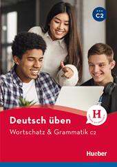 Wortschatz & Grammatik. Deutsch üben. Niveaustufe C2. Con espansione online