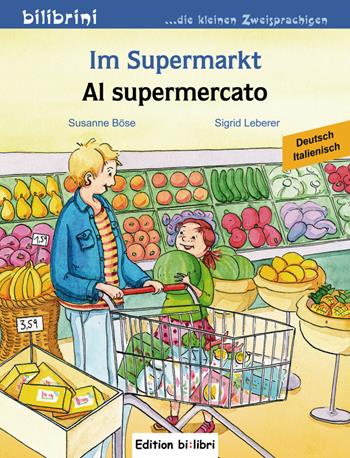 Im Supermarkt-Al supermarket - Susanne Böse, Sigrid Leberer - Libro Hueber 2018, Bilibrini. Die kleinen Zweisprachigen | Libraccio.it