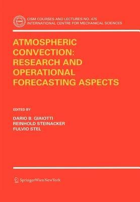 Atmospheric Convection: Research and Operational Forecasting Aspects  - Libro Springer Verlag GmbH, CISM International Centre for Mechanical Sciences | Libraccio.it