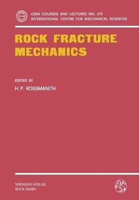 Rock Fracture Mechanics  - Libro Springer Verlag GmbH, CISM International Centre for Mechanical Sciences | Libraccio.it