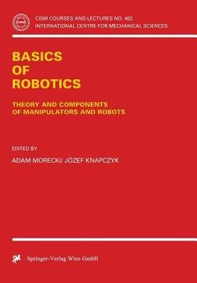 Basics of Robotics  - Libro Springer Verlag GmbH, CISM International Centre for Mechanical Sciences | Libraccio.it