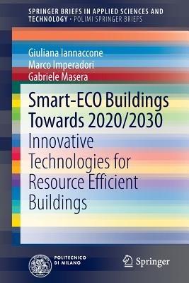 Smart-ECO Buildings towards 2020/2030 - Giuliana Iannaccone, Marco Imperadori, Gabriele Masera - Libro Springer International Publishing AG, SpringerBriefs in Applied Sciences and Technology | Libraccio.it