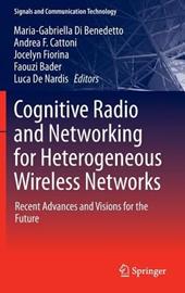 Cognitive Radio and Networking for Heterogeneous Wireless Networks