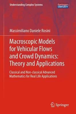 Macroscopic Models for Vehicular Flows and Crowd Dynamics: Theory and Applications - Massimiliano Daniele Rosini - Libro Springer International Publishing AG, Understanding Complex Systems | Libraccio.it