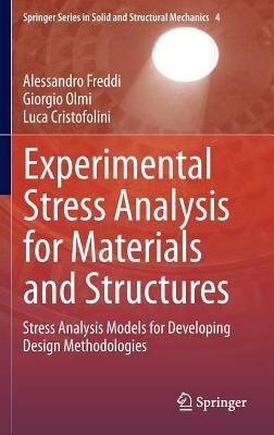 Experimental Stress Analysis for Materials and Structures - Alessandro Freddi, Giorgio Olmi, Luca Cristofolini - Libro Springer International Publishing AG, Springer Series in Solid and Structural Mechanics | Libraccio.it