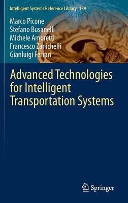 Advanced Technologies for Intelligent Transportation Systems - Marco Picone, Stefano Busanelli, Michele Amoretti - Libro Springer International Publishing AG, Intelligent Systems Reference Library | Libraccio.it