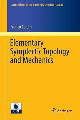 Elementary Symplectic Topology and Mechanics - Franco Cardin - Libro Springer International Publishing AG, Lecture Notes of the Unione Matematica Italiana | Libraccio.it