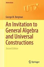 An Invitation to General Algebra and Universal Constructions
