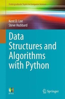 Data Structures and Algorithms with Python - Kent D. Lee, Steve Hubbard - Libro Springer International Publishing AG, Undergraduate Topics in Computer Science | Libraccio.it