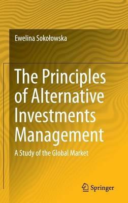 The Principles of Alternative Investments Management - Ewelina Sokolowska - Libro Springer International Publishing AG | Libraccio.it