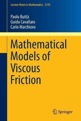 Mathematical Models of Viscous Friction - Paolo Buttà, Guido Cavallaro, Carlo Marchioro - Libro Springer International Publishing AG, Lecture Notes in Mathematics | Libraccio.it