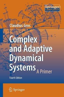 Complex and Adaptive Dynamical Systems - Claudius Gros - Libro Springer International Publishing AG | Libraccio.it
