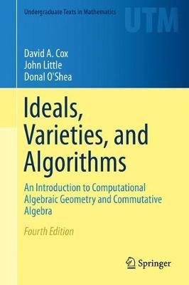 Ideals, Varieties, and Algorithms - David A. Cox, John Little, Donal O'Shea - Libro Springer International Publishing AG, Undergraduate Texts in Mathematics | Libraccio.it