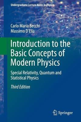 Introduction to the Basic Concepts of Modern Physics - Carlo Maria Becchi, Massimo D'Elia - Libro Springer International Publishing AG, Undergraduate Lecture Notes in Physics | Libraccio.it