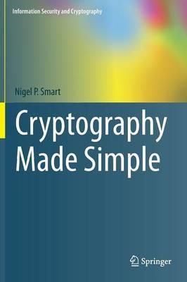 Cryptography Made Simple - Nigel Smart - Libro Springer International Publishing AG, Information Security and Cryptography | Libraccio.it