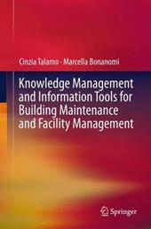 Knowledge Management and Information Tools for Building Maintenance and Facility Management