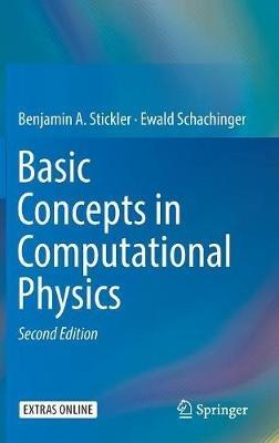 Basic Concepts in Computational Physics - Benjamin A. Stickler, Ewald Schachinger - Libro Springer International Publishing AG | Libraccio.it