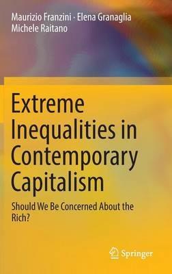 Extreme Inequalities in Contemporary Capitalism - Maurizio Franzini, Elena Granaglia, Michele Raitano - Libro Springer International Publishing AG | Libraccio.it