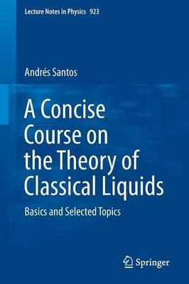 A Concise Course on the Theory of Classical Liquids - Andrés Santos - Libro Springer International Publishing AG, Lecture Notes in Physics | Libraccio.it
