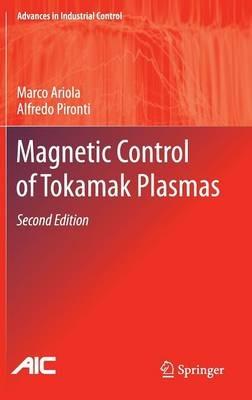 Magnetic Control of Tokamak Plasmas - Marco Ariola, Alfredo Pironti - Libro Springer International Publishing AG, Advances in Industrial Control | Libraccio.it
