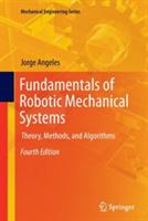 Fundamentals of Robotic Mechanical Systems - Jorge Angeles - Libro Springer International Publishing AG, Mechanical Engineering Series | Libraccio.it