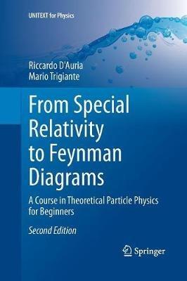 From Special Relativity to Feynman Diagrams - Riccardo D'Auria, Mario Trigiante - Libro Springer International Publishing AG, UNITEXT for Physics | Libraccio.it