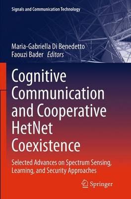 Cognitive Communication and Cooperative HetNet Coexistence  - Libro Springer International Publishing AG, Signals and Communication Technology | Libraccio.it