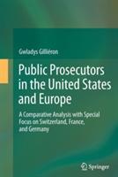 Public Prosecutors in the United States and Europe - Gwladys Gilliéron - Libro Springer International Publishing AG | Libraccio.it