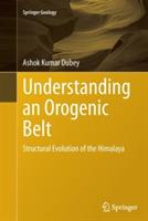 Understanding an Orogenic Belt - Ashok Kumar Dubey - Libro Springer International Publishing AG, Springer Geology | Libraccio.it
