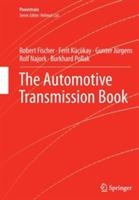 The Automotive Transmission Book - Robert Fischer, Ferit Küçükay, Gunter Jürgens - Libro Springer International Publishing AG, Powertrain | Libraccio.it