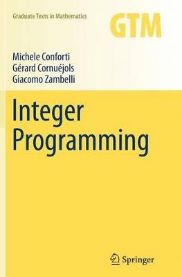 Integer Programming - Michele Conforti, Gérard Cornuéjols, Giacomo Zambelli - Libro Springer International Publishing AG, Graduate Texts in Mathematics | Libraccio.it