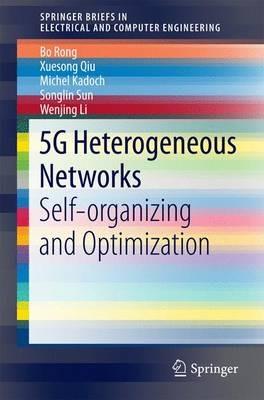 5G Heterogeneous Networks - Bo Rong, Xuesong Qiu, Michel Kadoch - Libro Springer International Publishing AG, SpringerBriefs in Electrical and Computer Engineering | Libraccio.it