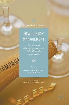 New Luxury Management  - Libro Springer International Publishing AG, Palgrave Advances in Luxury | Libraccio.it