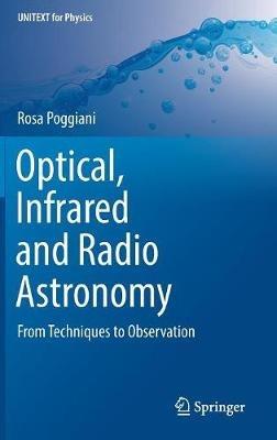Optical, Infrared and Radio Astronomy - Rosa Poggiani - Libro Springer International Publishing AG, UNITEXT for Physics | Libraccio.it