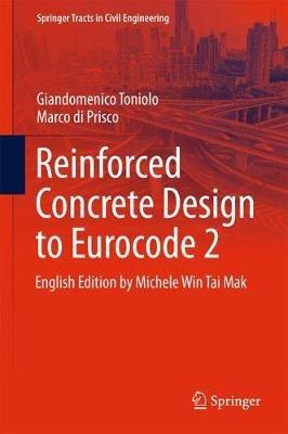 Reinforced Concrete Design to Eurocode 2 - Giandomenico Toniolo, Marco di Prisco - Libro Springer International Publishing AG, Springer Tracts in Civil Engineering | Libraccio.it