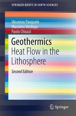 Geothermics - Vincenzo Pasquale, Massimo Verdoya, Paolo Chiozzi - Libro Springer International Publishing AG, SpringerBriefs in Earth Sciences | Libraccio.it