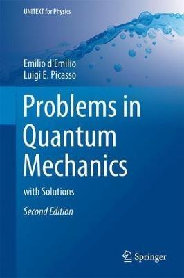 Problems in Quantum Mechanics - Emilio d'Emilio, Luigi E. Picasso - Libro Springer International Publishing AG, UNITEXT for Physics | Libraccio.it