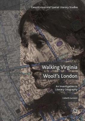 Walking Virginia Woolf’s London - Lisbeth Larsson - Libro Springer International Publishing AG, Geocriticism and Spatial Literary Studies | Libraccio.it