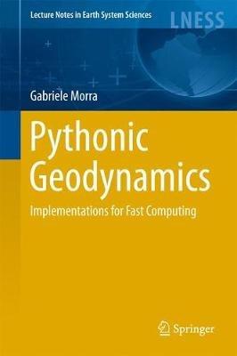 Pythonic Geodynamics - Gabriele Morra - Libro Springer International Publishing AG, Lecture Notes in Earth System Sciences | Libraccio.it