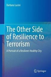 The Other Side of Resilience to Terrorism