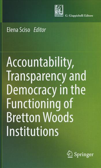 Accountability, transparency and democracy in the functioning of Bretton Woods Institutions  - Libro Springer Vieweg 2017 | Libraccio.it