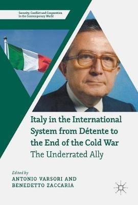 Italy in the International System from Détente to the End of the Cold War  - Libro Springer International Publishing AG, Security, Conflict and Cooperation in the Contemporary World | Libraccio.it