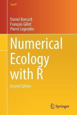 Numerical Ecology with R - Daniel Borcard, François Gillet, Pierre Legendre - Libro Springer International Publishing AG, Use R! | Libraccio.it