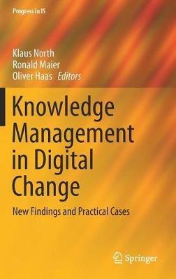 Knowledge Management in Digital Change  - Libro Springer International Publishing AG, Progress in IS | Libraccio.it