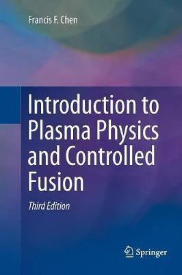 Introduction to Plasma Physics and Controlled Fusion - Francis Chen - Libro Springer International Publishing AG | Libraccio.it