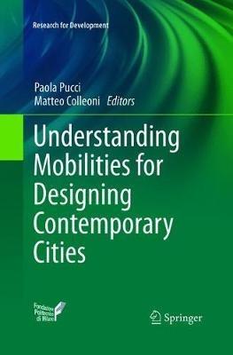 Understanding Mobilities for Designing Contemporary Cities  - Libro Springer International Publishing AG, Research for Development | Libraccio.it