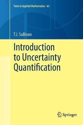 Introduction to Uncertainty Quantification - T.J. Sullivan - Libro Springer International Publishing AG, Texts in Applied Mathematics | Libraccio.it
